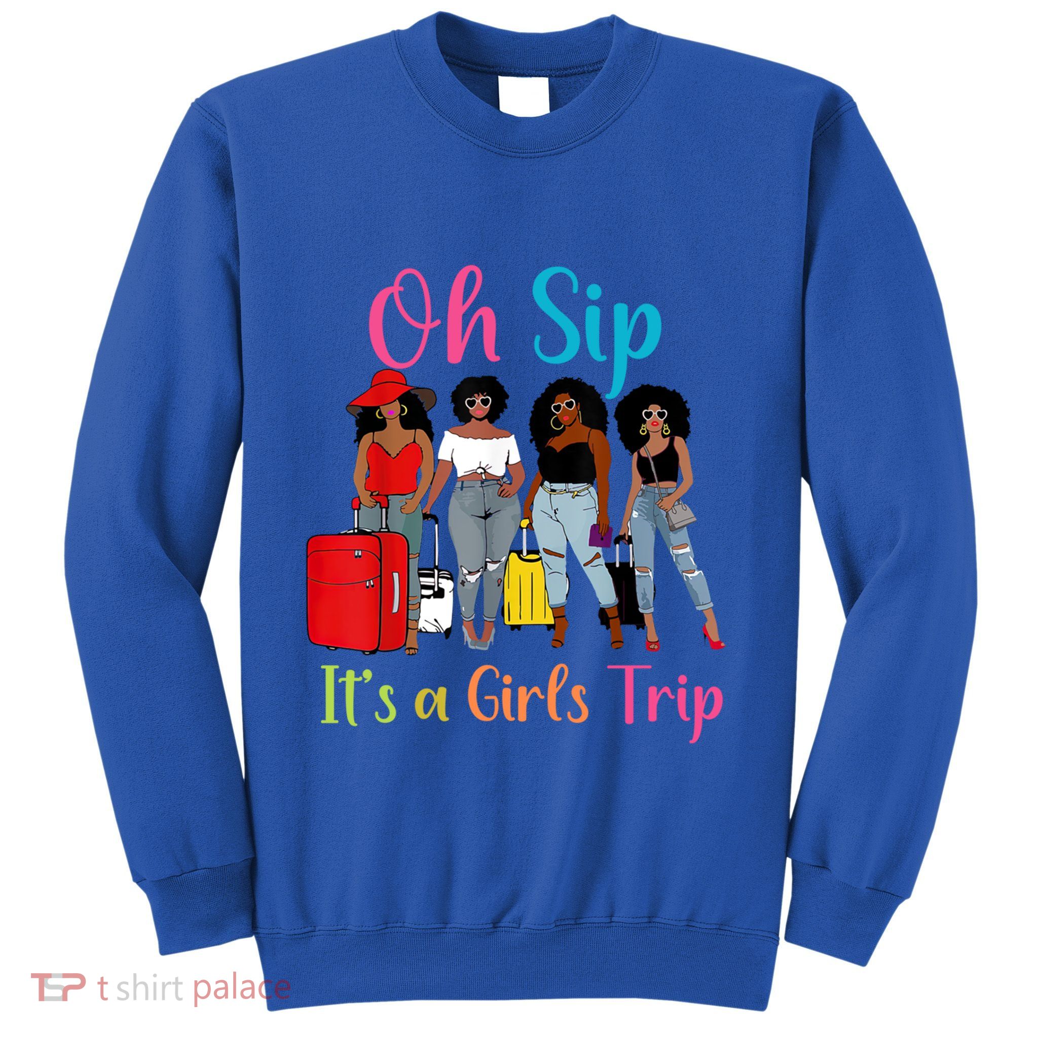 Oh Sip Its A Trip Black Queen African American Gift Sweatshirt
