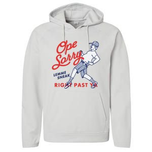 Ope Sorry Lemme Sneak Right Past Ya Performance Fleece Hoodie