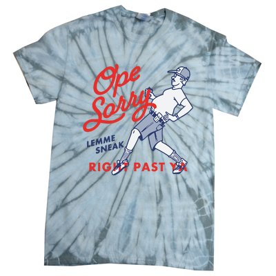 Ope Sorry Lemme Sneak Right Past Ya Tie-Dye T-Shirt