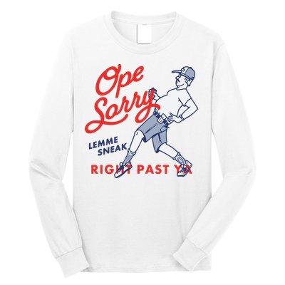 Ope Sorry Lemme Sneak Right Past Ya Long Sleeve Shirt