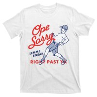 Ope Sorry Lemme Sneak Right Past Ya T-Shirt