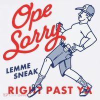 Ope Sorry Lemme Sneak Right Past Ya T-Shirt