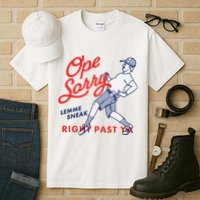 Ope Sorry Lemme Sneak Right Past Ya Tall T-Shirt