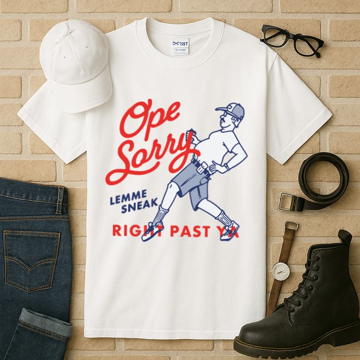 Ope Sorry Lemme Sneak Right Past Ya Tall T-Shirt