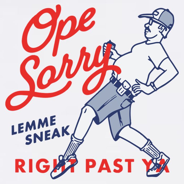 Ope Sorry Lemme Sneak Right Past Ya Tall T-Shirt