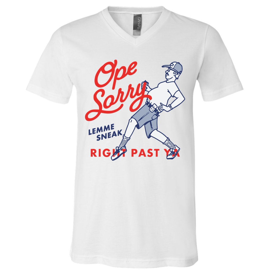 Ope Sorry Lemme Sneak Right Past Ya V-Neck T-Shirt