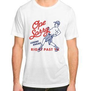 Ope Sorry Lemme Sneak Right Past Ya Adult ChromaSoft Performance T-Shirt