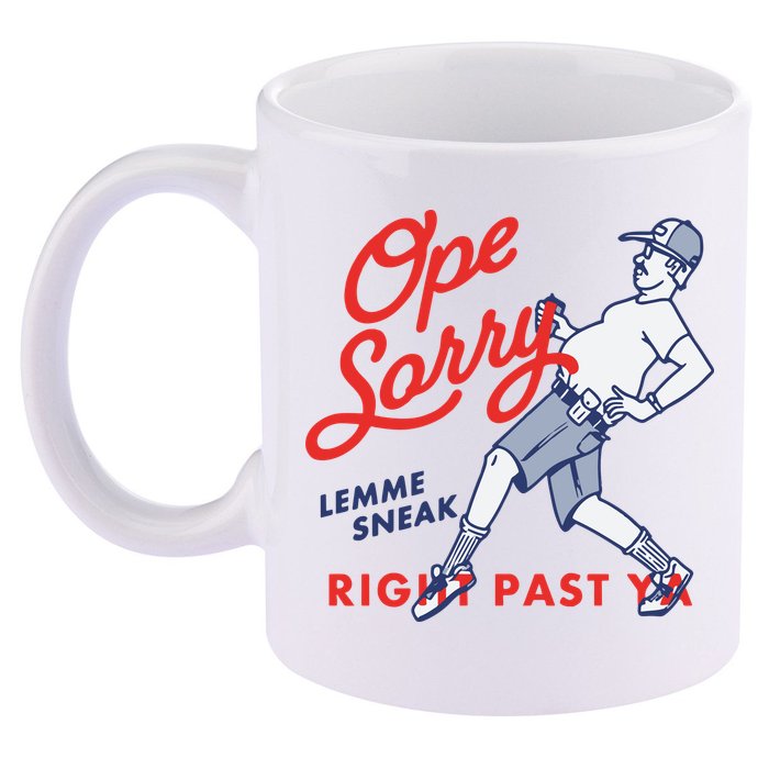 Ope Sorry Lemme Sneak Right Past Ya 11oz C Handle Ceramic Mug