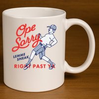 Ope Sorry Lemme Sneak Right Past Ya 11oz C Handle Ceramic Mug