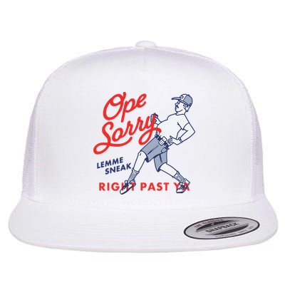Ope Sorry Lemme Sneak Right Past Ya Flatbill Hat