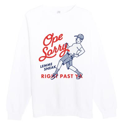 Ope Sorry Lemme Sneak Right Past Ya Premium Crewneck Sweatshirt