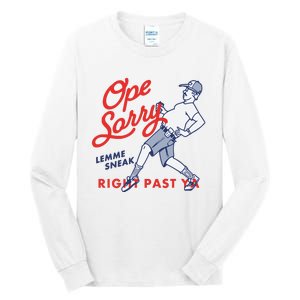 Ope Sorry Lemme Sneak Right Past Ya Tall Long Sleeve T-Shirt