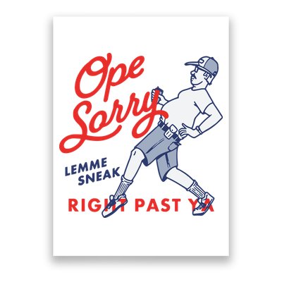 Ope Sorry Lemme Sneak Right Past Ya Poster