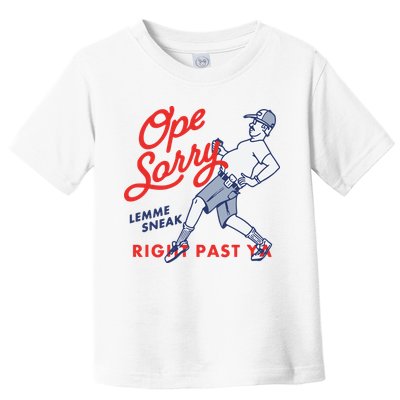 Ope Sorry Lemme Sneak Right Past Ya Toddler T-Shirt