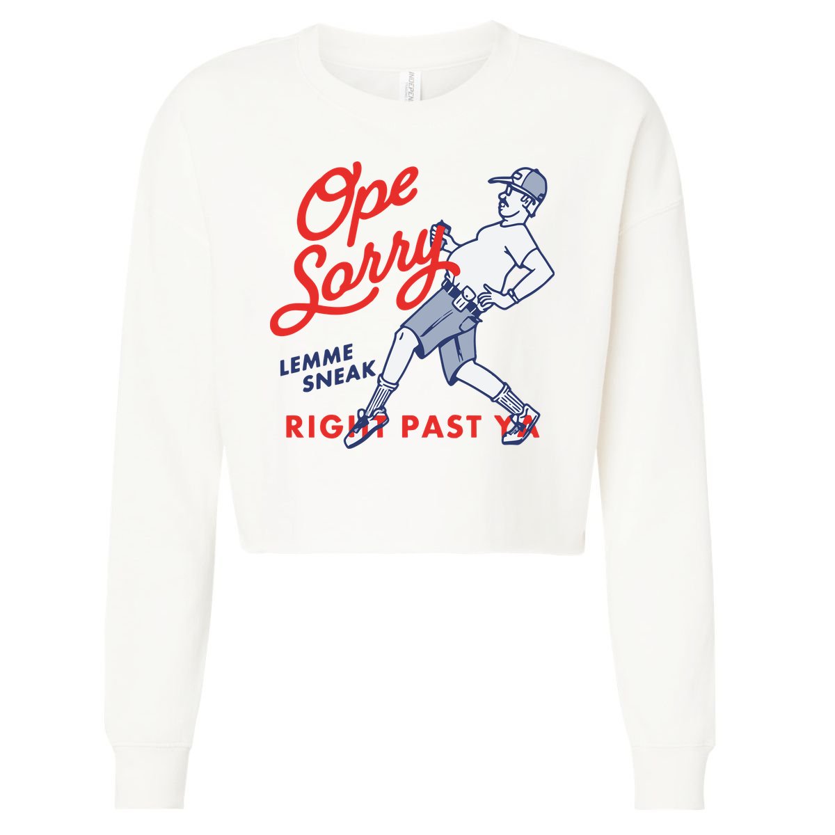 Ope Sorry Lemme Sneak Right Past Ya Cropped Pullover Crew