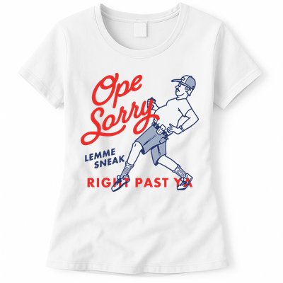 Ope Sorry Lemme Sneak Right Past Ya Womens T-Shirt