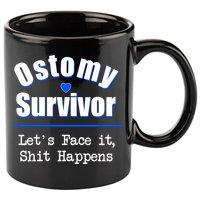 Ostomy Survivor Lets Face It Shit Happens Colon Cancer Great Gift 11oz C Handle Ceramic Mug