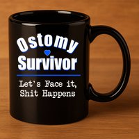 Ostomy Survivor Lets Face It Shit Happens Colon Cancer Great Gift 11oz C Handle Ceramic Mug