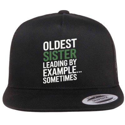 Oldest Sister Leading By Example Funny Oldest Child Flat Bill Trucker Hat