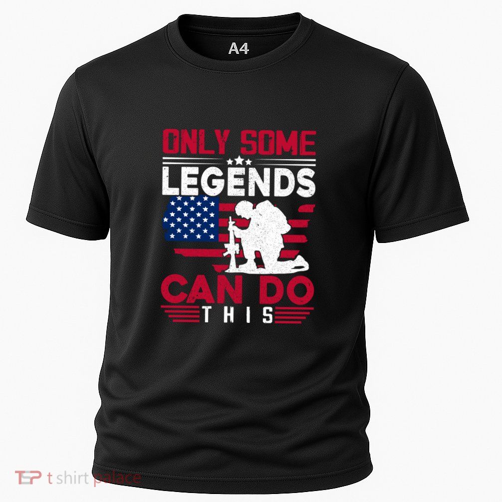 Only Some Legends Can Do This American Flag Gift Memorial Day Performance Shirt