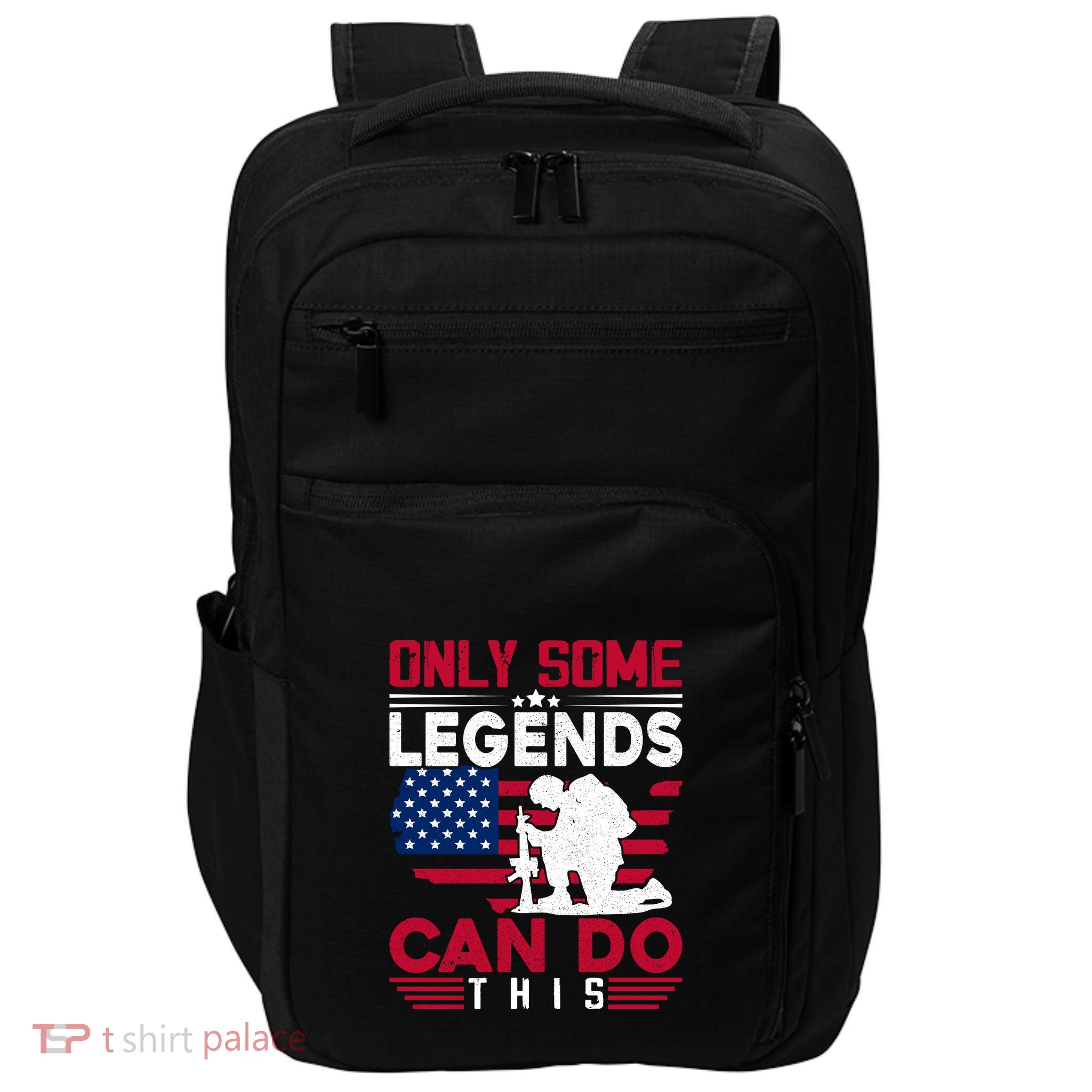 Only Some Legends Can Do This American Flag Gift Memorial Day Impact Tech Backpack