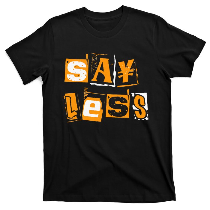 Orange Say Less Orange Color T-Shirt