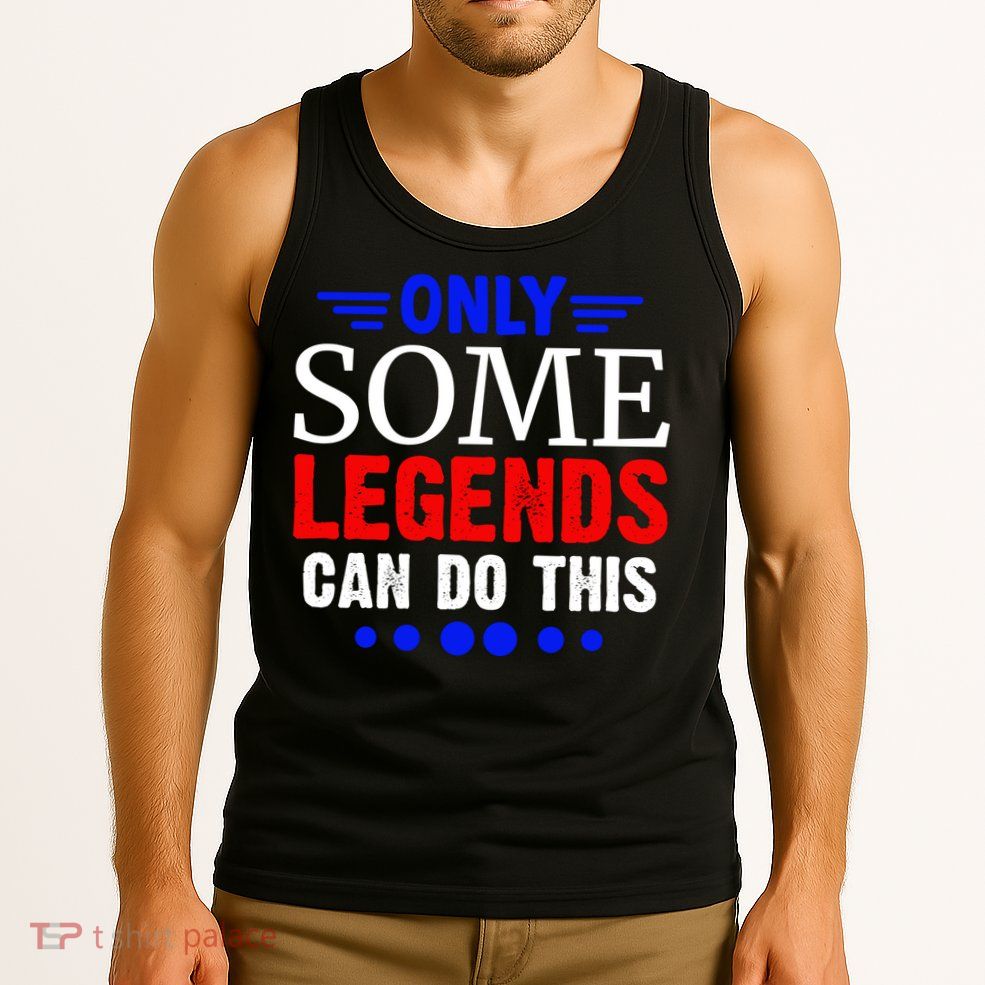 Only Some Legends Can Do This Memorial Day Gift Tank Top