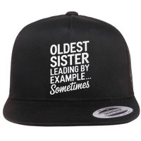 Oldest Sister Leading By Example Funny Oldest Child Flat Bill Trucker Hat