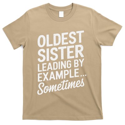 Oldest Sister Leading By Example Funny Oldest Child T-Shirt