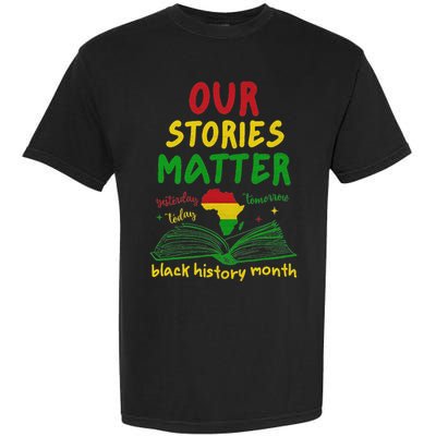 Our Stories Matter Black History Month Garment-Dyed Heavyweight T-Shirt