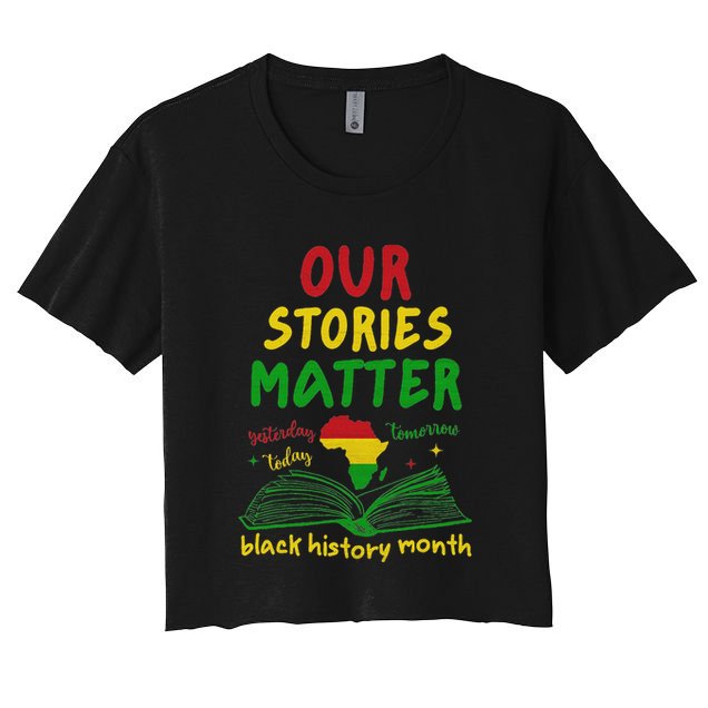 Our Stories Matter Black History Month Crop Top