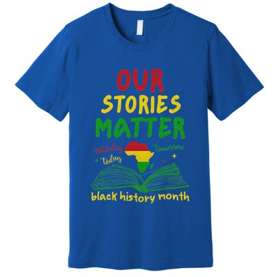 Our Stories Matter Black History Month Premium T-Shirt