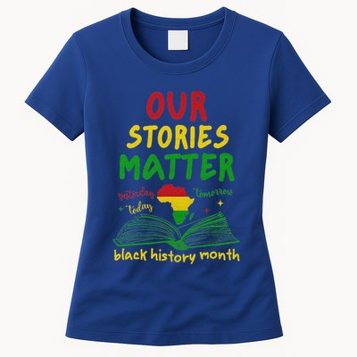 Our Stories Matter Black History Month Womens T-Shirt