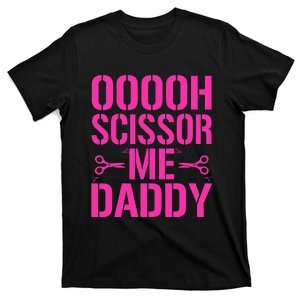 Ooooh Scissor Me Daddy T-Shirt