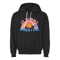Oddly Specific Meme It Burns When I Pee Inappropriate Adult Garment-Dyed Fleece Hoodie