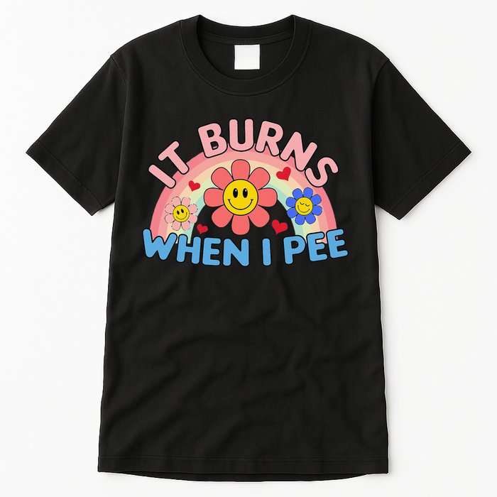 Oddly Specific Meme It Burns When I Pee Inappropriate Adult Tall T-Shirt
