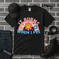 Oddly Specific Meme It Burns When I Pee Inappropriate Adult Tall T-Shirt