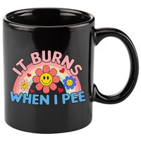 Oddly Specific Meme It Burns When I Pee Inappropriate Adult 11oz C Handle Ceramic Mug