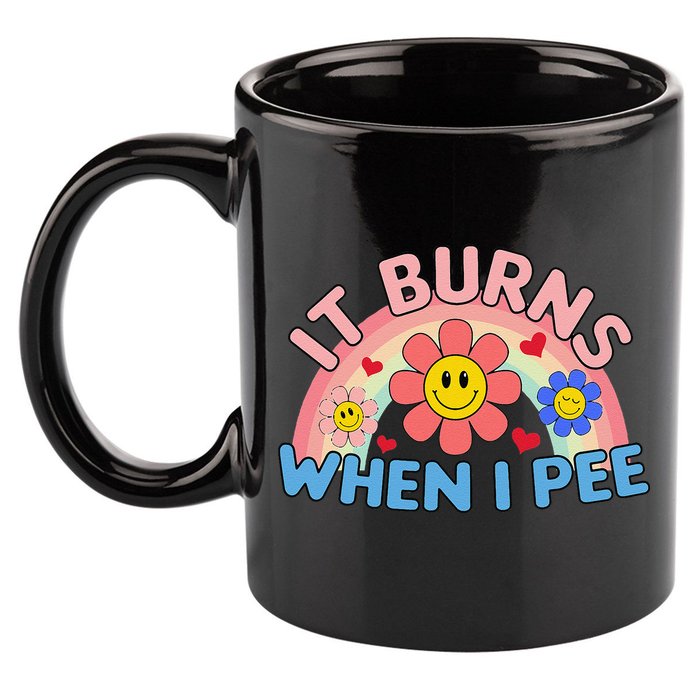 Oddly Specific Meme It Burns When I Pee Inappropriate Adult 11oz C Handle Ceramic Mug