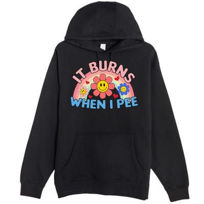 Oddly Specific Meme It Burns When I Pee Inappropriate Adult Premium Pullover Hoodie