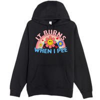 Oddly Specific Meme It Burns When I Pee Inappropriate Adult Premium Pullover Hoodie