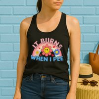 Oddly Specific Meme It Burns When I Pee Inappropriate Adult Womens Tank Top