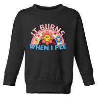 Oddly Specific Meme It Burns When I Pee Inappropriate Adult Toddler Sweatshirt