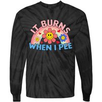 Oddly Specific Meme It Burns When I Pee Inappropriate Adult Tie-Dye Long Sleeve Shirt