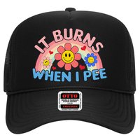 Oddly Specific Meme It Burns When I Pee Inappropriate Adult Trucker Hat
