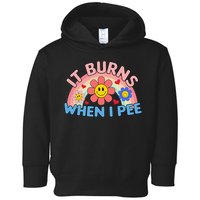 Oddly Specific Meme It Burns When I Pee Inappropriate Adult Toddler Hoodie