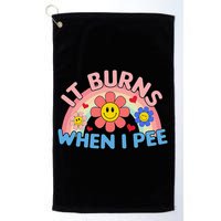 Oddly Specific Meme It Burns When I Pee Inappropriate Adult Golf Towel