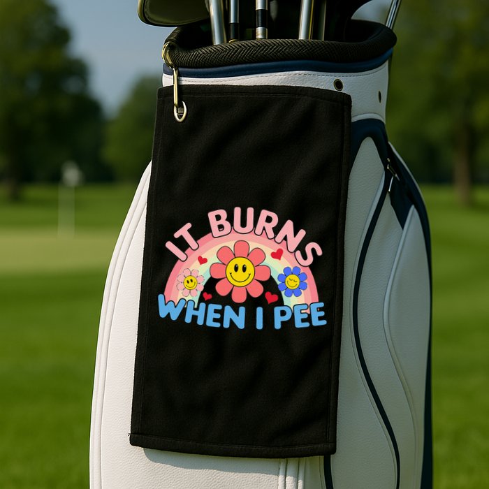 Oddly Specific Meme It Burns When I Pee Inappropriate Adult Golf Towel