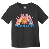 Oddly Specific Meme It Burns When I Pee Inappropriate Adult Toddler T-Shirt