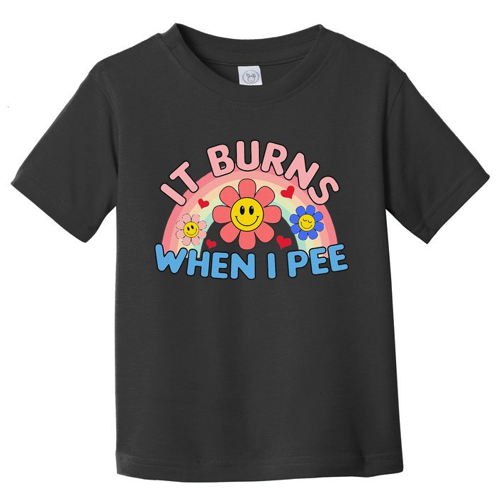 Oddly Specific Meme It Burns When I Pee Inappropriate Adult Toddler T-Shirt